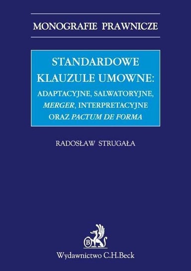 Standardowe klauzule umowne: adaptacyjne, salwatoryjne, merger, interpretacyjne oraz pactum de forma Strugała Radosław