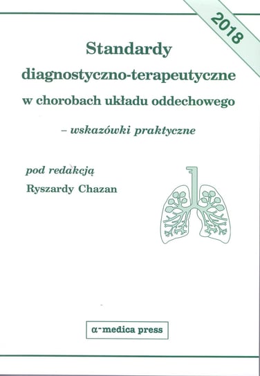 Standardy diagnostyczno-terapeutyczne w chorobach układu oddechowego. Wskazówki praktyczne Opracowanie zbiorowe