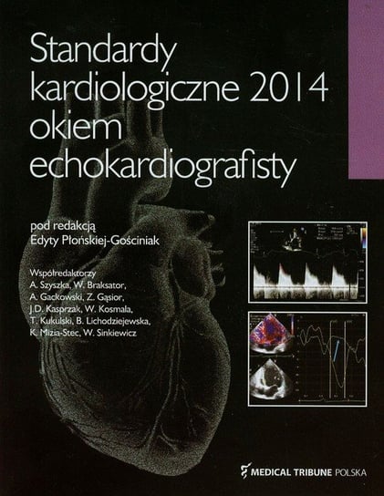 Standardy kardiologiczne 2014 okiem echokardiografisty Opracowanie zbiorowe