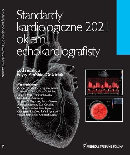Standardy Kardiologiczne Okiem Echokardiografisty 2021 Płońska-Gościniak Edyta