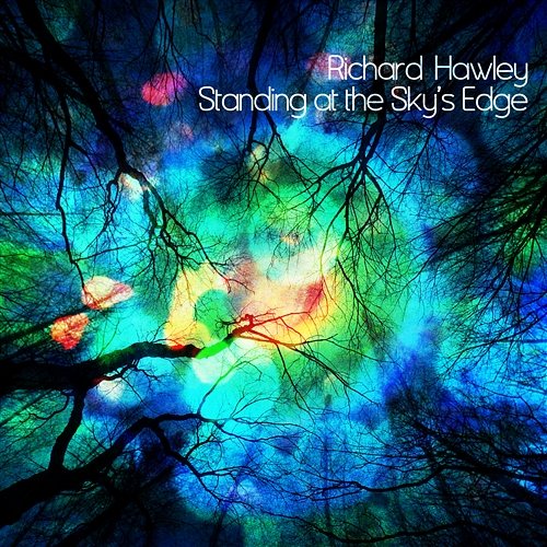 Standing at the Sky's Edge Richard Hawley