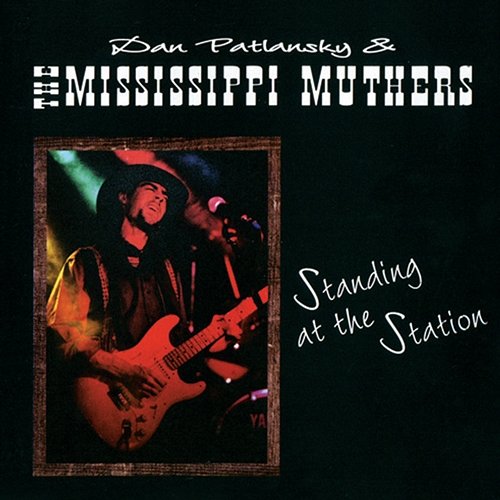 Standing At The Station Dan Patlansky, The Mississippi Muthers