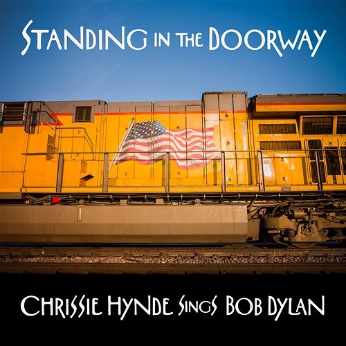 Standing in the Doorway: Chrissie Hynde Sings Bob Dylan Chrissie Hynde