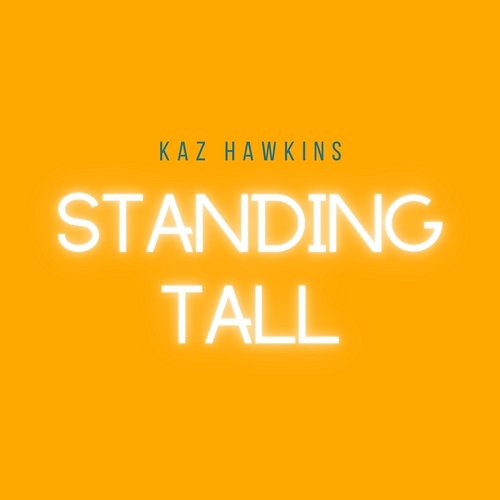 Standing Tall Kaz Hawkins