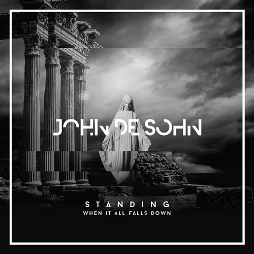 Standing When It All Falls Down John De Sohn feat. Roshi