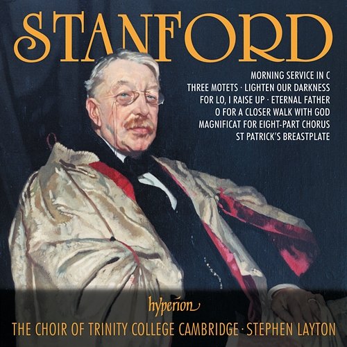 Stanford: 3 Motets & Other Choral Music Stephen Layton, The Choir of Trinity College Cambridge