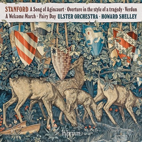 Stanford: A Song of Agincourt & Other Works Ulster Orchestra, Howard Shelley