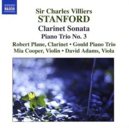 Stanford: Clarinet Sonata / Piano Trio No. 3 Gould Piano Trio