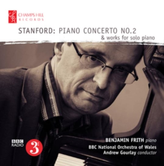 Stanford: Piano Concerto No. 2 Champs Hill Records