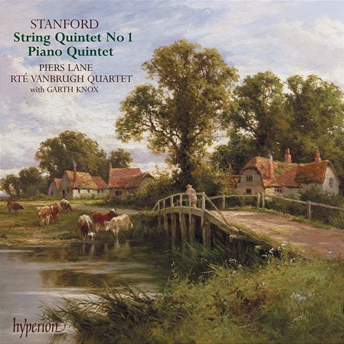 Stanford: Piano Quintet & String Quintet No. 1 The Vanbrugh Quartet