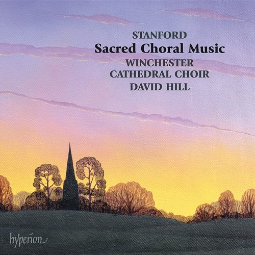 Stanford: Sacred Choral Music Winchester Cathedral Choir, David Hill