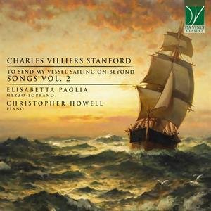 Stanford: To Send My Vessel Sailing On Beyond (Songs Volume 2) Paglia Elisabetta