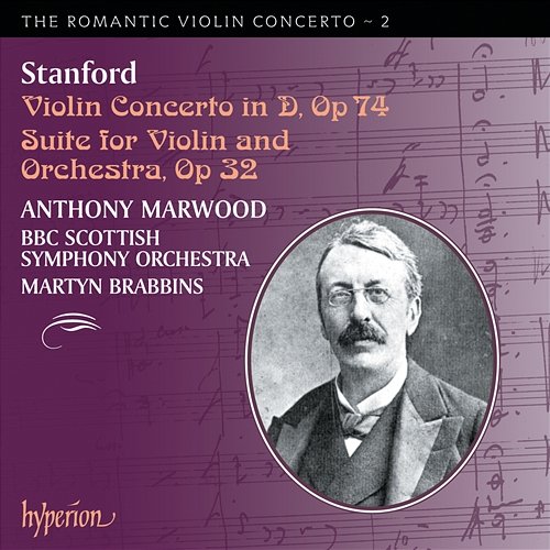 Stanford: Violin Concertos (Hyperion Romantic Violin Concerto 2) Anthony Marwood, BBC Scottish Symphony Orchestra, Martyn Brabbins