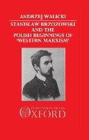 Stanislaw Brzozowski and the Polish Beginnings of Western Marxism Walicki Andrzej