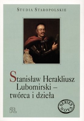 Stanisław Herakliusz Lubomirski. Twórca i Dzieła Karpiński Adam