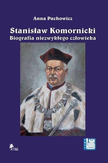 Stanisław Komornicki. Biografia niezwykłego człowieka (1949-2016) Pachowicz Anna