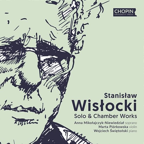 Stanisław Wisłocki: Solo & Chamber Works Chopin University Press, Wojciech Świętoński