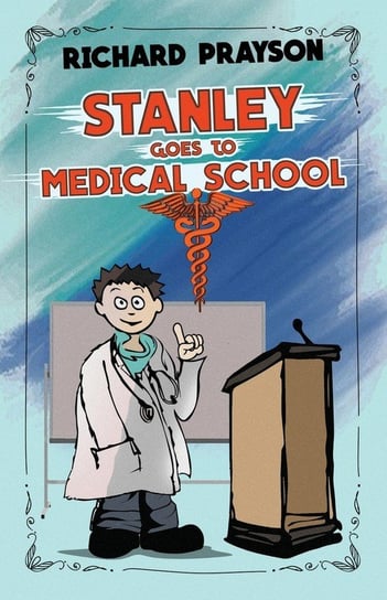 Stanley Goes to Medical School Prayson Richard