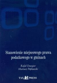 Stanowienie miejscowego prawa podatkowego w gminach + CD z wzorami uchwał podatkowych Dowgier Rafał, Popławski Mariusz