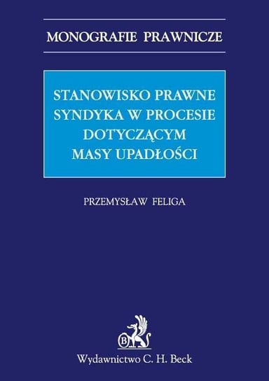 Stanowisko prawne syndyka w procesie dotyczącym masy upadłości Feliga Przemysław