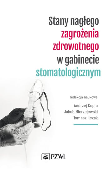 Stany nagłego zagrożenia zdrowotnego w gabinecie stomatologicznym Kopta Andrzej, Mierzejewski Jakub, Ilczak Tomasz