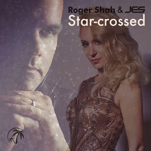 Star-crossed Roger Shah & JES