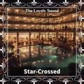 Star-crossed The Lovely Sound