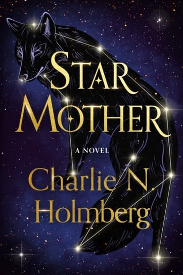 Star Mother: A Novel Charlie N. Holmberg