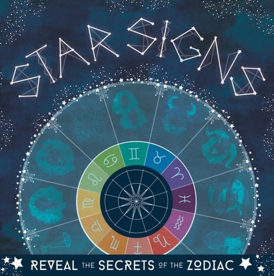 Star Signs. Reveal the secrets of the zodiac Opracowanie zbiorowe