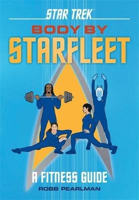 Star Trek: Body by Starfleet: A Fitness Guide Pearlman Robb