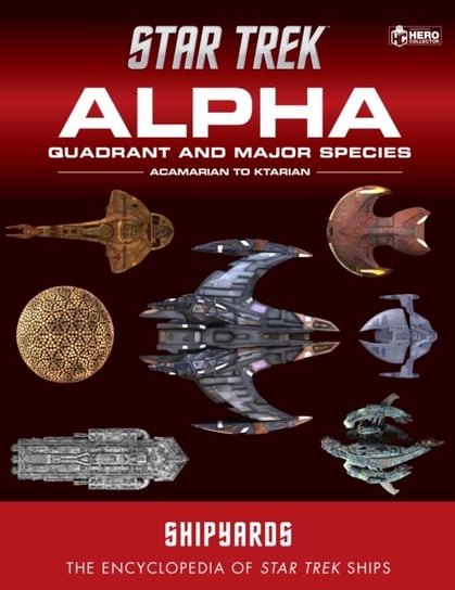 Star Trek Shipyards. Alpha Quadrant and Major Races . Volume 1. Acamarian to Ktarian Riley Marcus