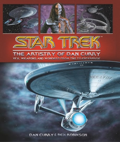 Star Trek: The Visual Artistry of Dan Curry Robinson Ben, Dan Curry