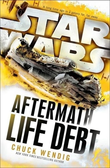 Star Wars. Aftermath. Life Debt Wendig Chuck