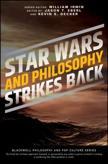 Star Wars and Philosophy Strikes Back: This Is the Way Opracowanie zbiorowe