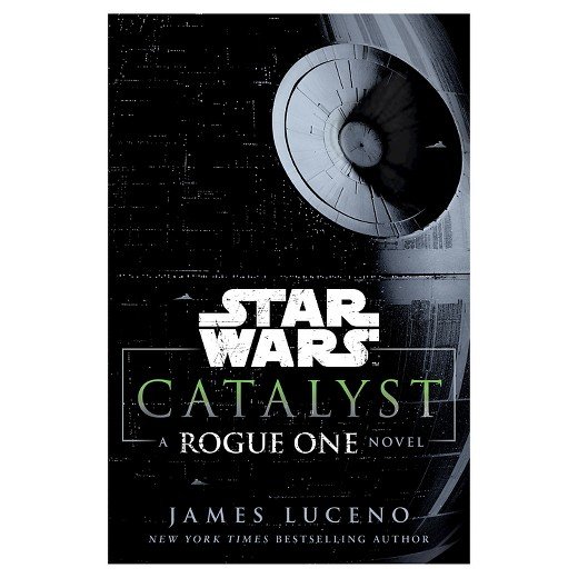 Star Wars. Catalyst. A Rogue One Luceno James