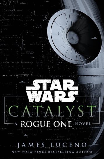 Star Wars: Catalyst A. Rogue One Luceno James