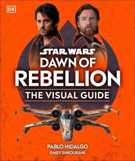 Star Wars Dawn of Rebellion The Visual Guide Opracowanie zbiorowe