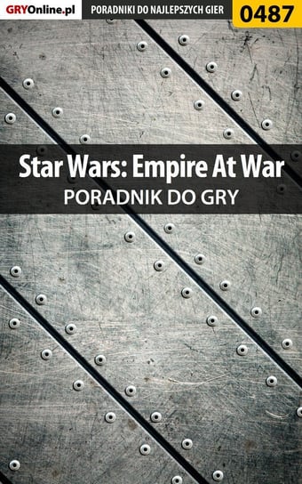 Star Wars: Empire At War - poradnik do gry Piskorski Krzysztof KristoV