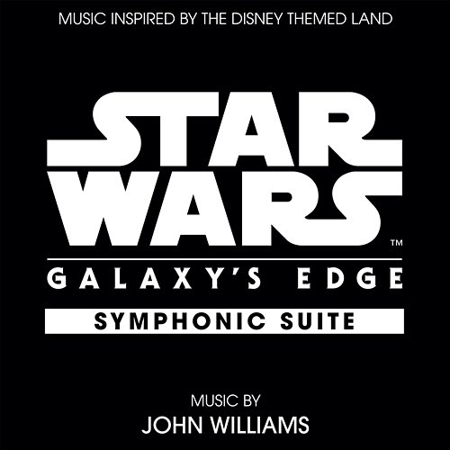 Star Wars: Galaxy's Edge Symphonic Suite John Williams