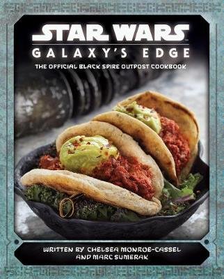 Star Wars - Galaxy's Edge: The Official Black Spire Outpost Cookbook Monroe-Cassel Chelsea