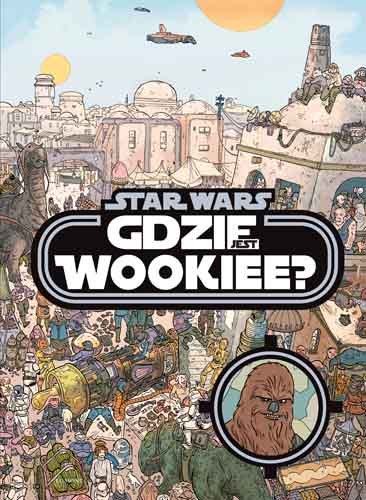 Star Wars. Gdzie jest Wookiee? Opracowanie zbiorowe