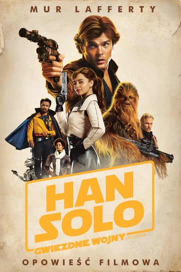 Star Wars. Han Solo. Opowieść filmowa Lafferty Peter