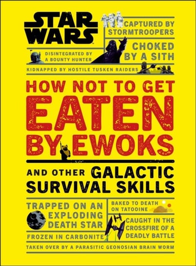 Star Wars How Not to Get Eaten by Ewoks and Other Galactic Survival Skills Blauvelt Christian