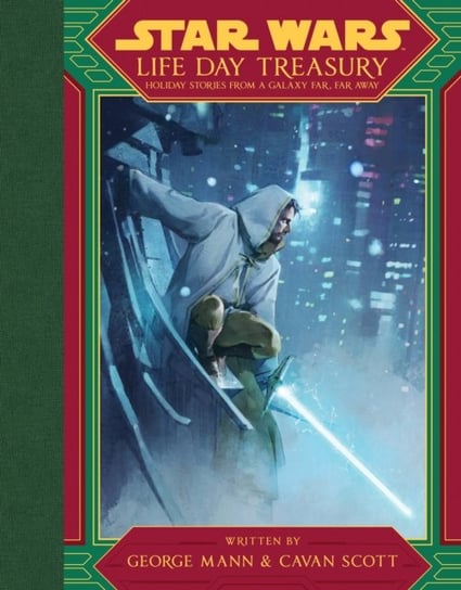 Star Wars Life Day Treasury. Holiday Stories From a Galaxy Far, Far Away Mann George, Scott Cavan