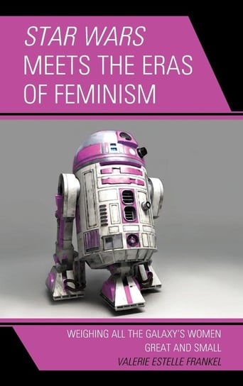 Star Wars Meets the Eras of Feminism Frankel Valerie Estelle