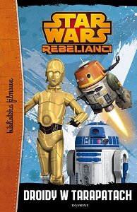 Star Wars: Rebelianci. Droidy w tarapatach Opracowanie zbiorowe