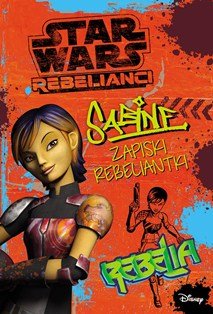 Star Wars Rebelianci. Sabine. Zapiski rebeliantki Opracowanie zbiorowe