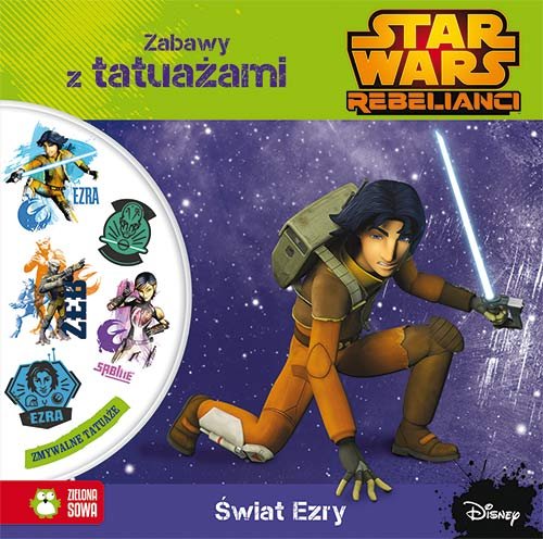 Star Wars Rebelianci. Świat Ezry. Zabawy z tatuażami Opracowanie zbiorowe