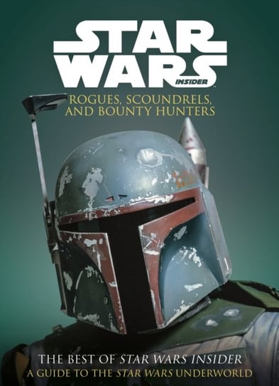 Star Wars. Rogues, Scoundrels & Bounty Hunters Opracowanie zbiorowe
