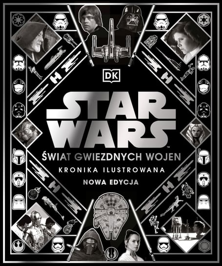 Star Wars. Świat Gwiezdnych Wojen. Kronika ilustrowana Kristin Baver, Hidalgo Pablo